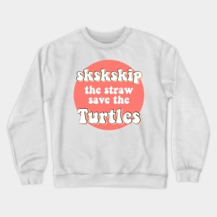 sksksk Skip The Straw Save The Turtles VSCO Girl Trendy Saying Beachy Vibe Colors Yellow Orange Crewneck Sweatshirt